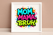 Mom Mama Bruh SVG, an Illustration by Awieee1 (Thumbnail 4 of 4)