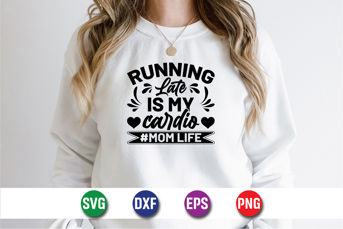 Running Later Is My Cardio Mom Life, an Object Graphic by suptentech03