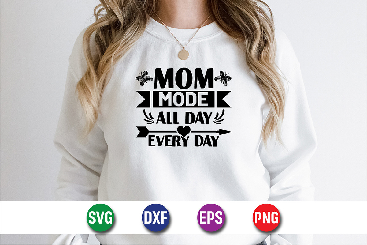 Mom Mode All Day Every Day SVG Shirt, an Object Graphic by suptentech03