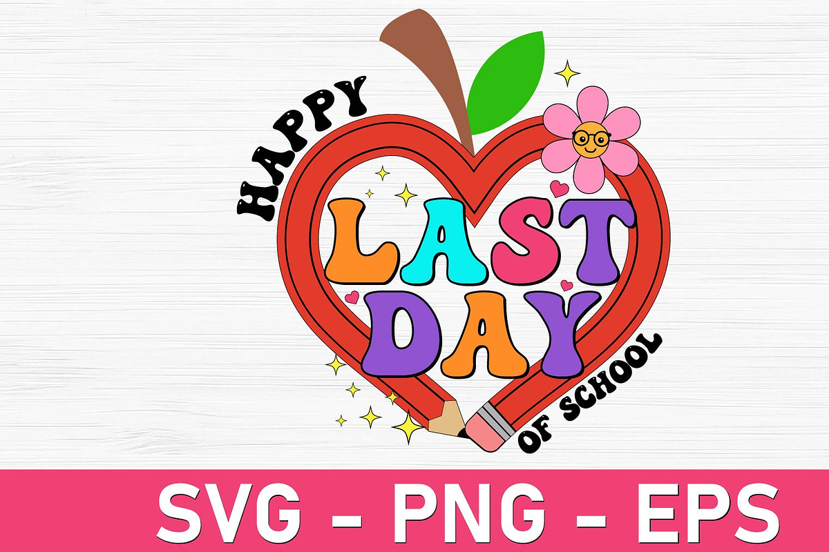 Happy Last Day of School PNG SVG, an Object Graphic by EllaMaiyaali (Photo 1 of 7)