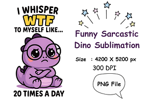 Funny Sarcastic Dino Sublimation, an Animal Illustration by Smillyy Threads