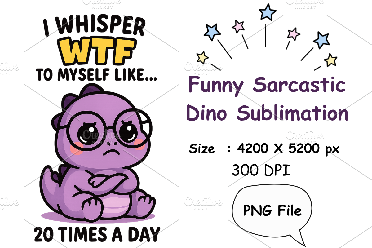 Funny Sarcastic Dino Sublimation, an Animal Illustration by Smillyy Threads (Photo 1 of 5)