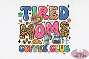 Tired Moms Coffee Club PNG, an Illustration by Daily.Designs (Thumbnail 1 of 5)