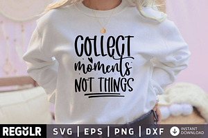 Collect Moments Not Things SVG