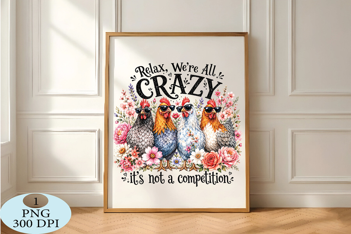 Relax We're All Crazy Chicken PNG, a Seasonal Illustration by Daily.Designs (Photo 5 of 5)