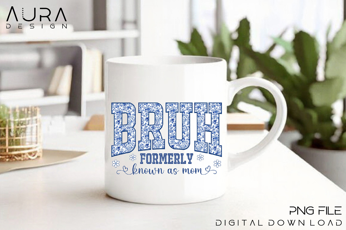Bruh Formerly Known as Mom” PNG, an Object Graphic by Aura Typeface (Photo 3 of 5)