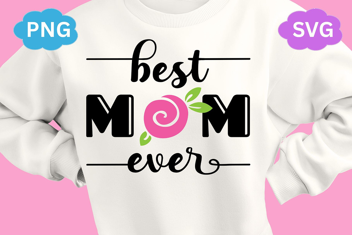 Best Mom Ever SVG PNG Clipart, an Illustration by JoDitt Designs (Photo 1 of 5)