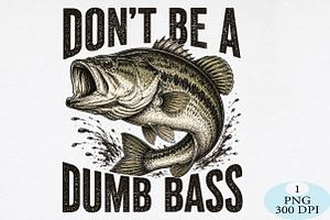 Don't Be A Dumb Bass PNG