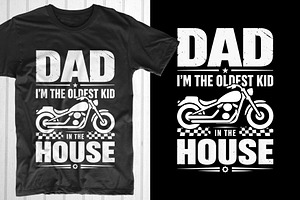 Dad I'm The Oldest Kid In The House, an Object Graphic by T-shirt Pond