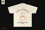 Tea Makes Everything Better, T-shirt, a Food Illustration by shaondesigns (Thumbnail 4 of 4)