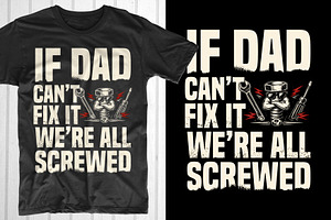 If Dad Can’t fix.. we’re all screwed, an Object Graphic by T-shirt Pond