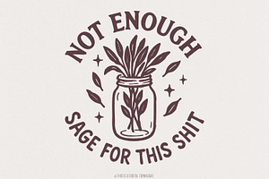 Not Enough Sage For This Shit PNG, an Illustration by SharpMarketplace