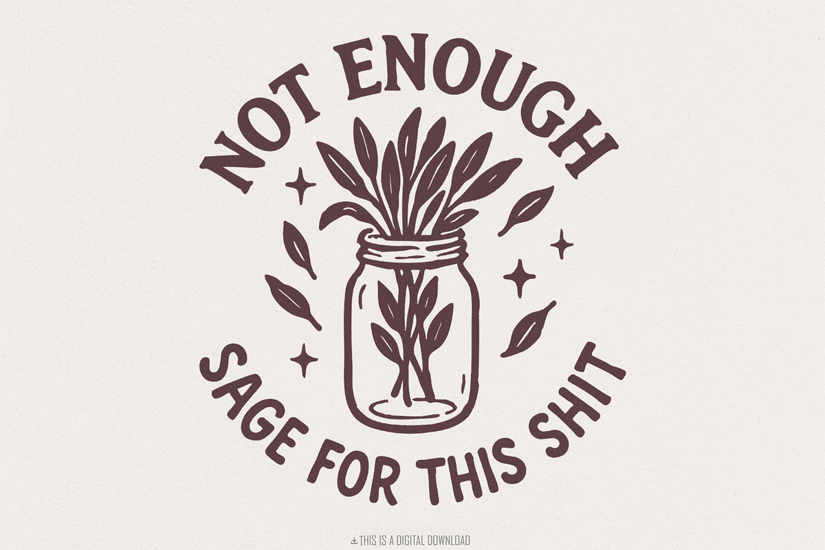 Not Enough Sage For This Shit PNG, an Illustration by SharpMarketplace (Photo 1 of 9)