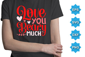 Love You Beary Much SVG T-Shirt