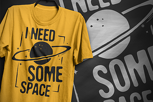 I Need Some Space 2 - T-Shirt Design