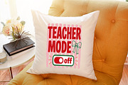Teacher Mode off Funny PNG, a Work Illustration by Sublimation Artist (Thumbnail 9 of 9)