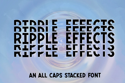 Ripple Effects - Stacked Font