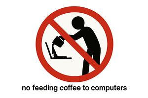 Funny No Feeding Coffee to Computers, a Technology Illustration by AlexArt