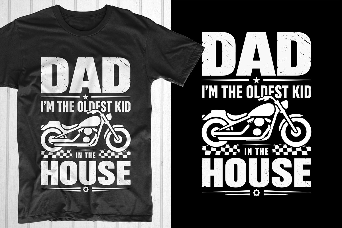 Dad I'm The Oldest Kid In The House, an Object Graphic by T-shirt Pond (Photo 1 of 3)