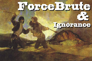 Force Brute & Ignorance