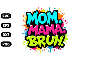 Mom Mama Bruh SVG, an Illustration by Awieee1