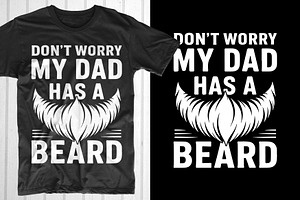 Don't Worry My Dad Has A Beard, an Object Graphic by T-shirt Pond