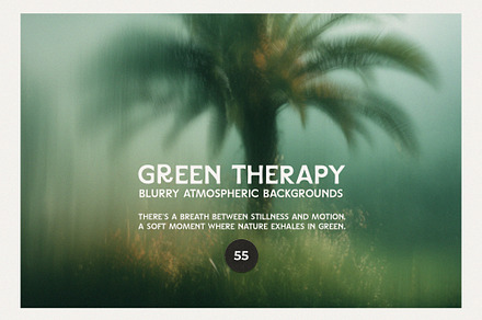 GREEN THERAPY Blurry Backgrounds