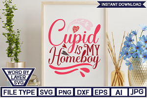 Cupid Is My Homeboy SVG Cut File