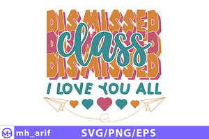 Class Dismissed I Love You All SVG, a Seasonal Illustration by mh_arif