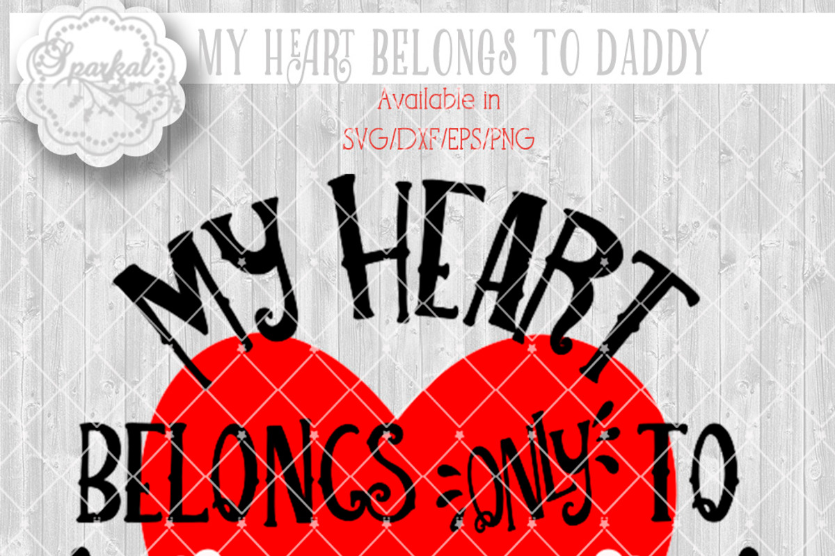 My Heart Belongs To Daddy ~ Cut file, an Illustration by SparkalDesigns (Photo 3 of 3)