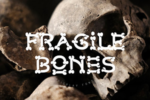 Fragile Bones