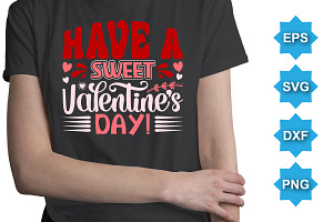 Have A Sweet Valentine's Day T-Shirt