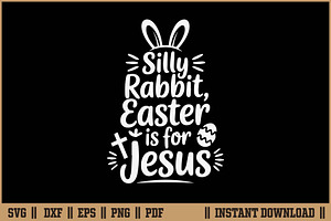 Silly Rabbit Easter Is For Jesus SVG, a Seasonal Illustration by Handy Arts Studio