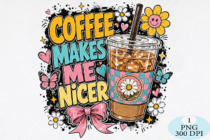 Coffee Makes Me Nicer Png, a Seasonal Illustration by Daily.Designs
