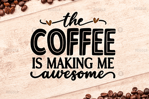 The Coffee Is Making Me Awesome SVG