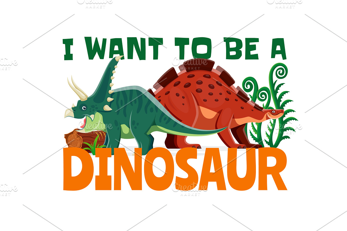 I want to be a dinosaur funny quote, an Animal Illustration by Vector Tradition