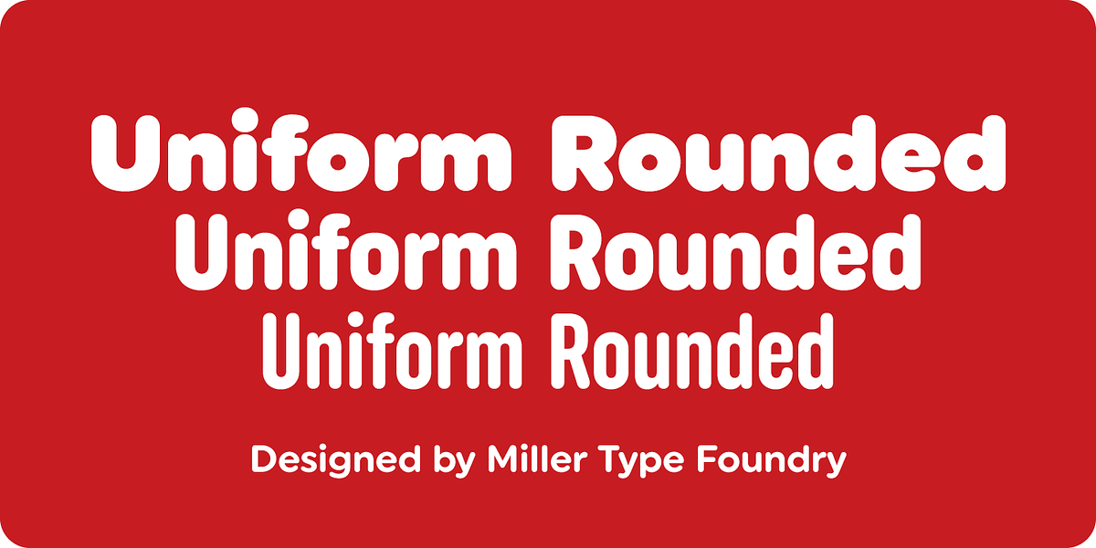 Uniform Rounded, a Sans Serif Font by Miller Type Foundry (Photo 1 of 9)