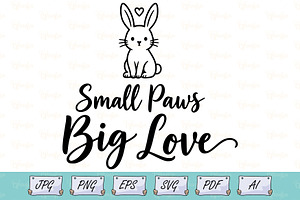 Small Paws Big Love Bunny Art