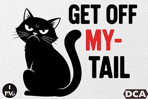 Get Off My Tail Cat PNG Design, an Illustration by DreamCafeArt