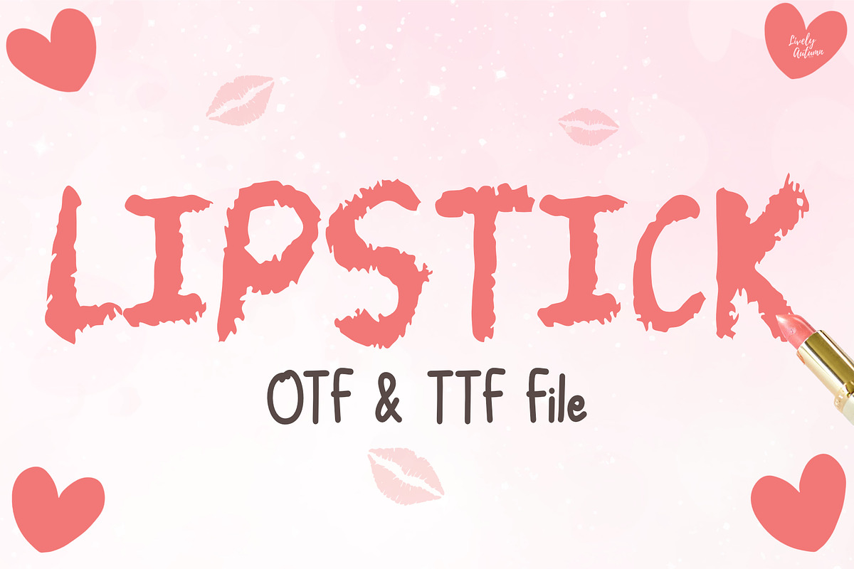 Lipstick | Handwriting font, a Handwritten Font by LivelyAutumn11.11 (Photo 1 of 5)