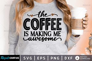 The Coffee Is Making Me Awesome SVG