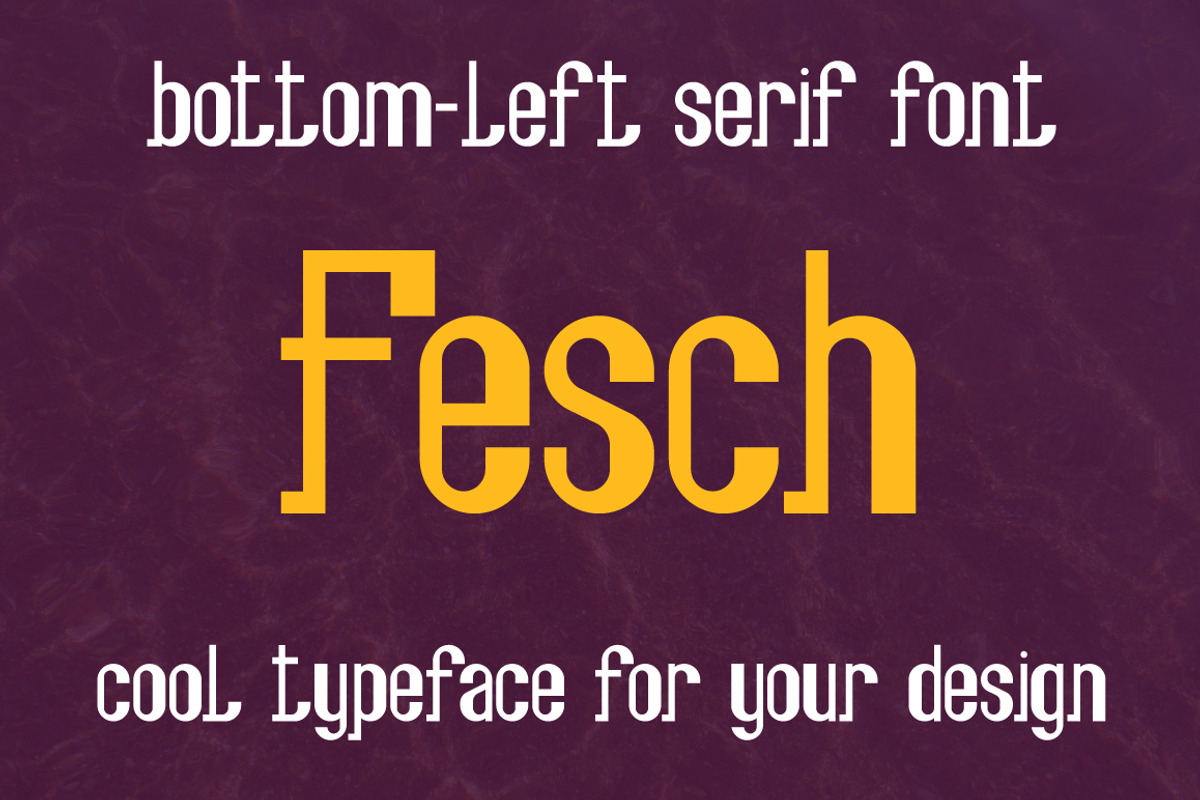 Fesch | bottom-left slab serif font