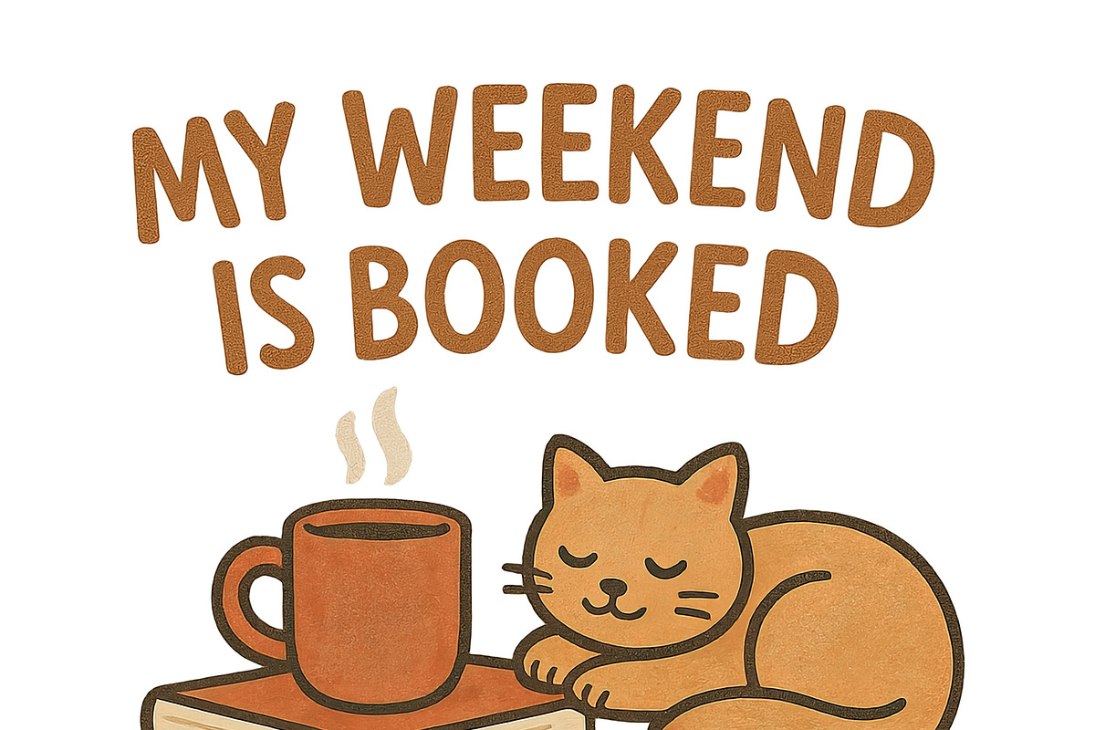 My weekend is booked text with a sle, an Illustration by Dvoevnore photos