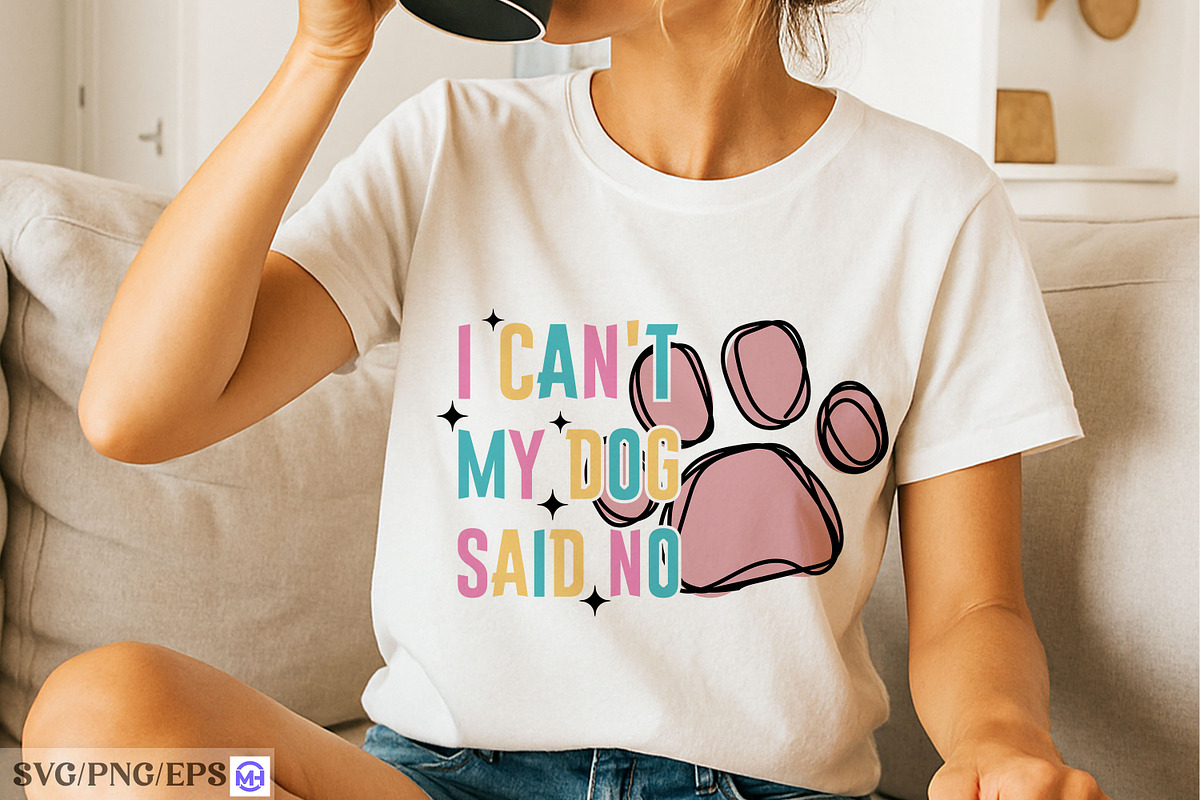 I Can't My Dog Said No SVG, an Animal Illustration by mh_arif (Photo 2 of 4)