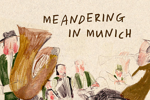 Meandering in Munich