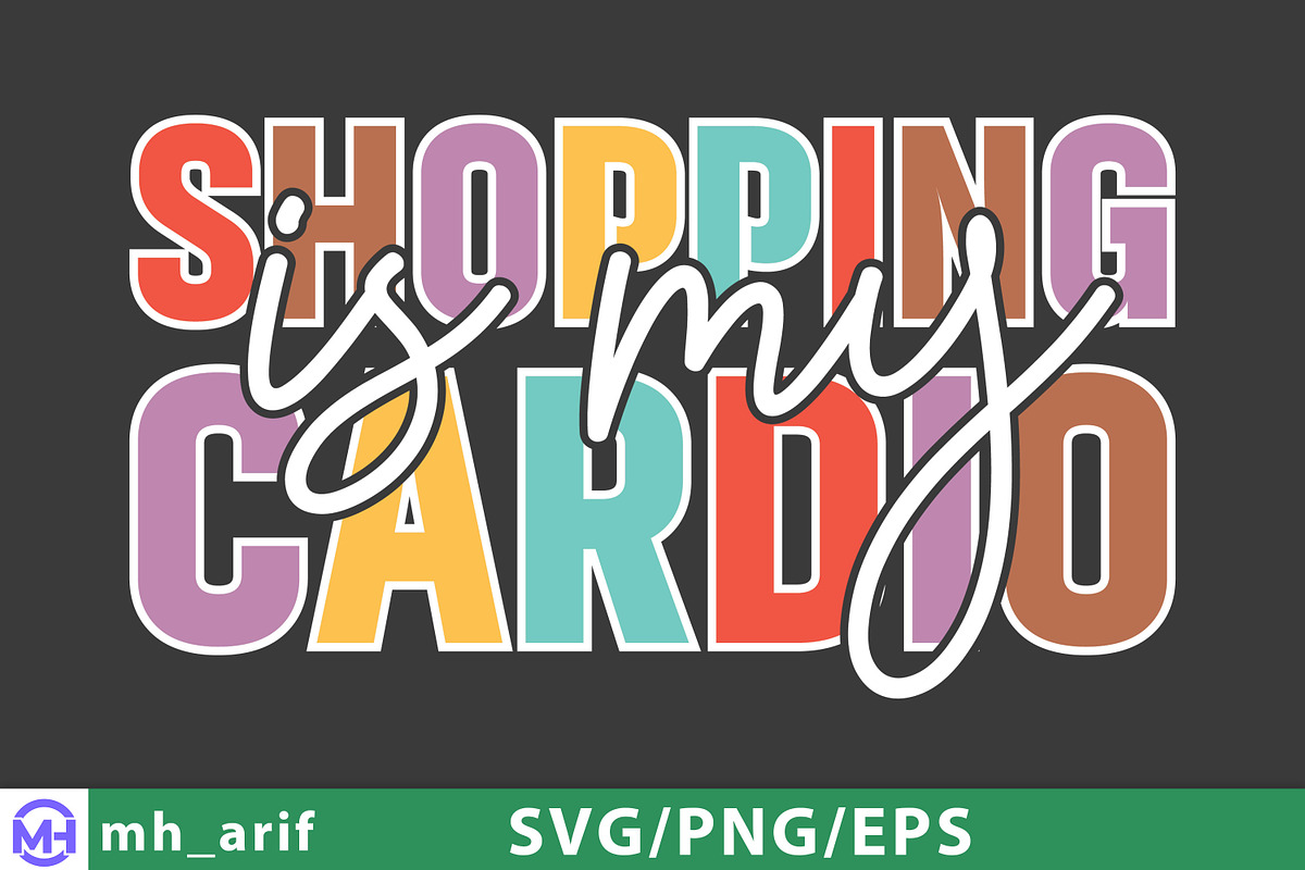 Shopping is My Cardio SVG PNG, a Graphic by mh_arif (Photo 1 of 3)