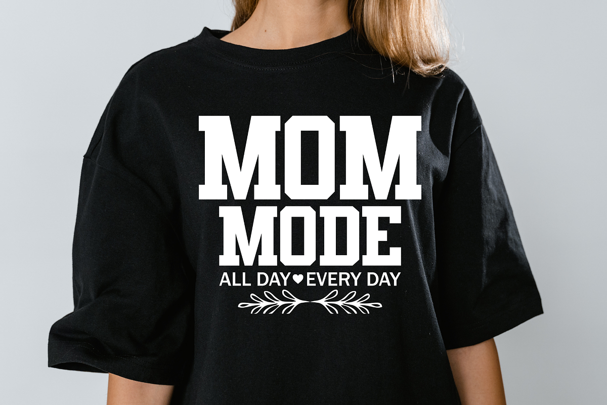 Mom Mode All Day Everyday Shirt, a Graphic by Vector Portal (Photo 9 of 13)
