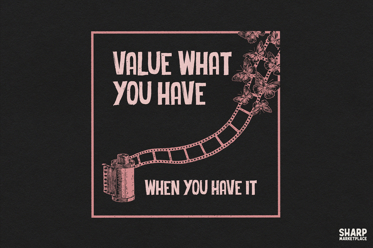 Value What You Have When You Have, an Object Graphic by SharpMarketplace (Photo 1 of 4)