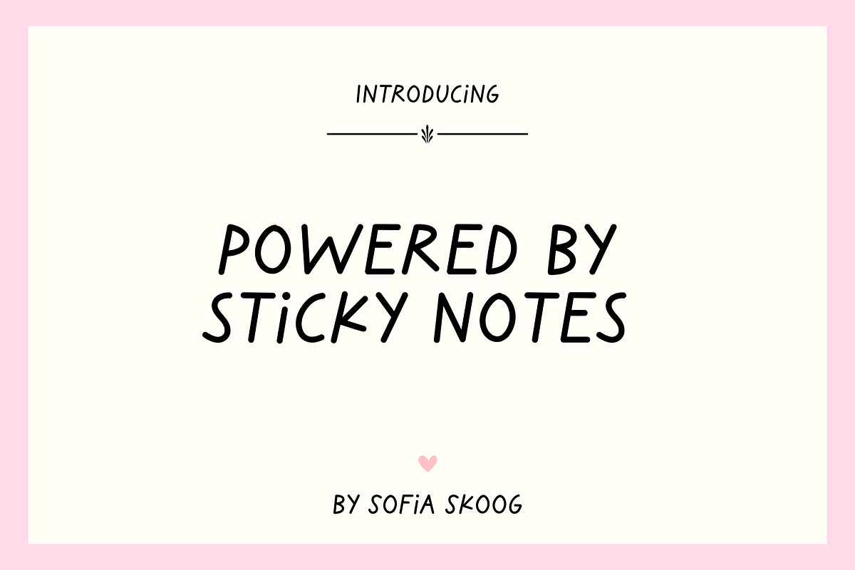 Powered by Sticky Notes, a Handwritten Font by Sofia Skoog (Photo 1 of 13)