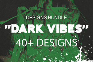 40+ Dark Vibes Designs Bundle